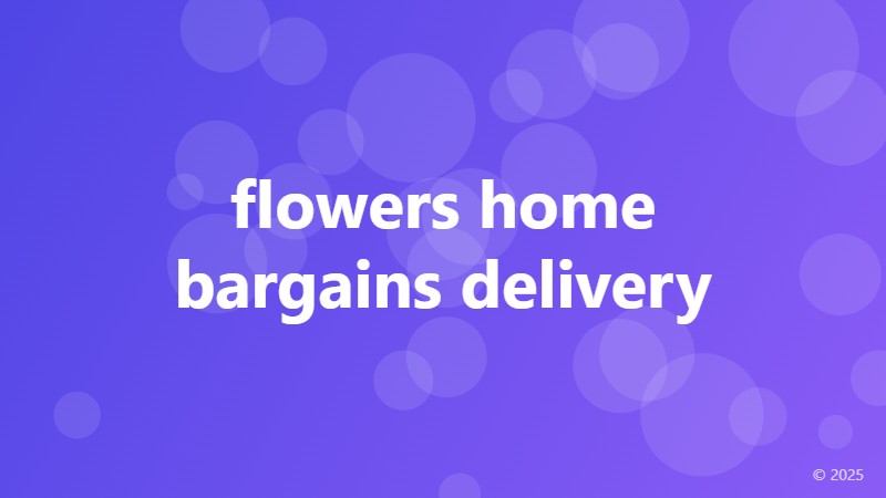 flowers home bargains delivery