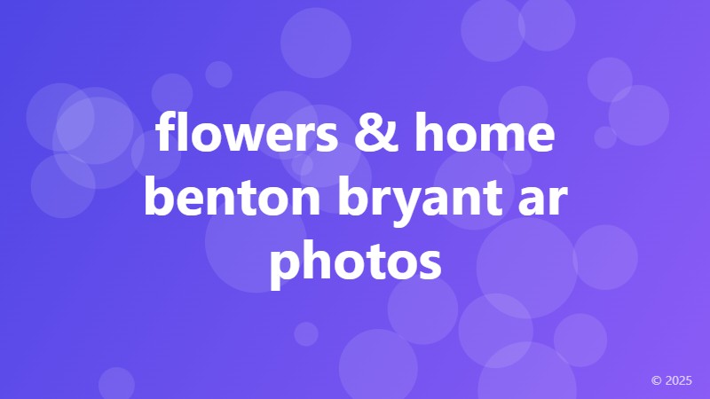 flowers & home benton bryant ar photos