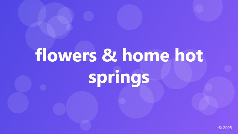 flowers & home hot springs