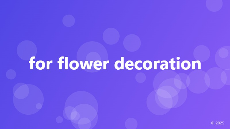 for flower decoration