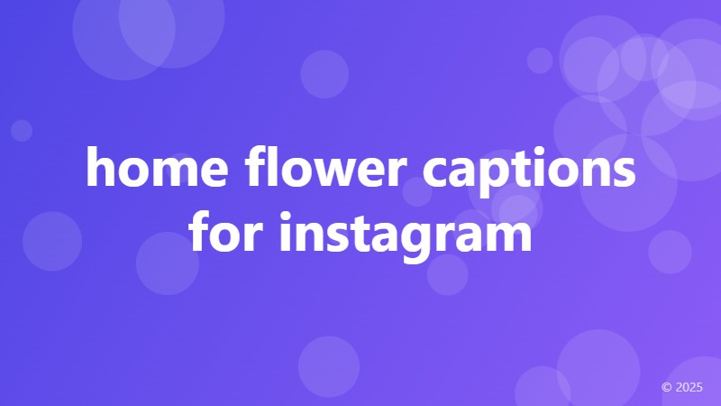 home flower captions for instagram