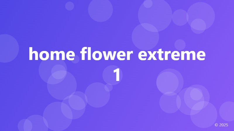 home flower extreme 1